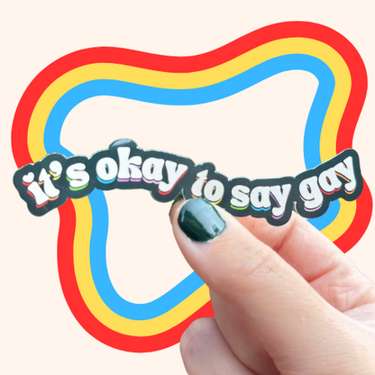 It's Okay To Say Gay Sticker