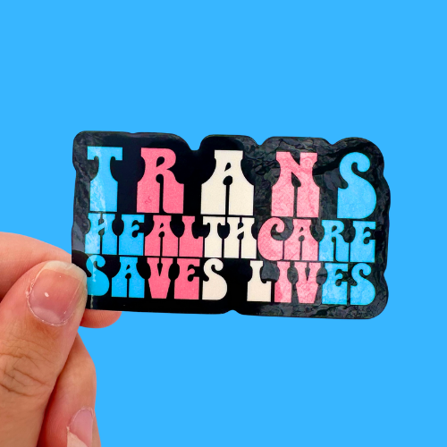 Trans Healthcare Saves Lives Sticker